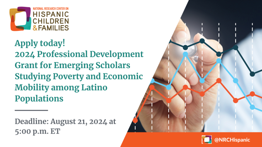 Apply today! 2024 Professional Development Grant for Emerging Scholars Studying Poverty and Economic Mobility among Latino Populations